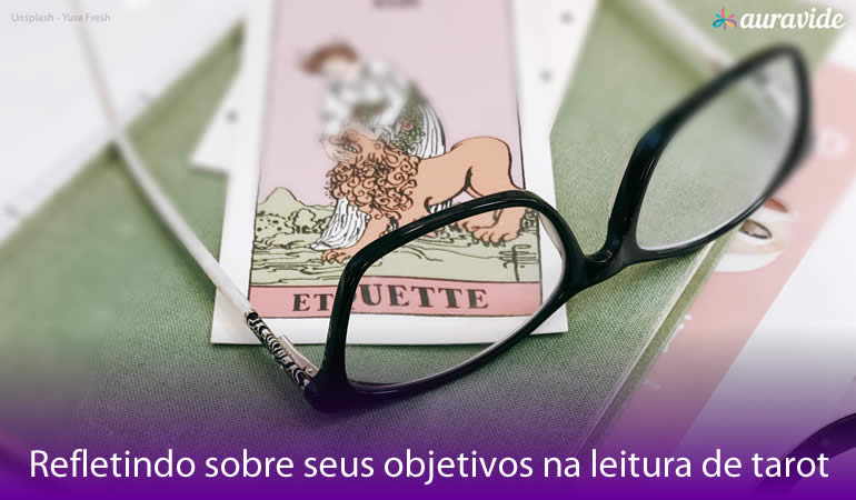 Refletindo sobre seus objetivos na leitura de tarot